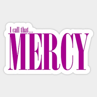 I call that mercy Sticker